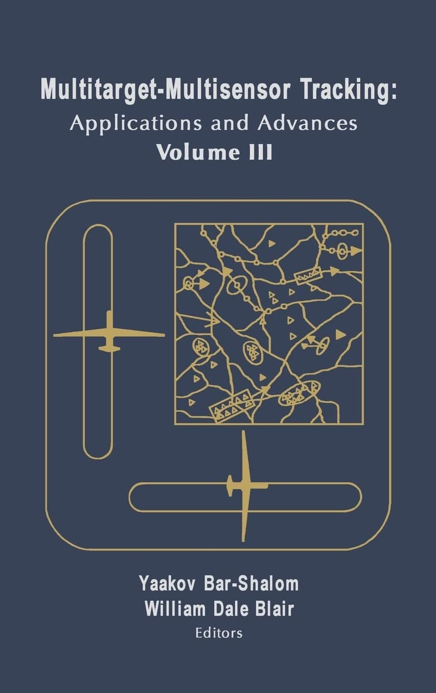 Multitarget/Multisensor Tracking: Applications and Advances -- Volume III
