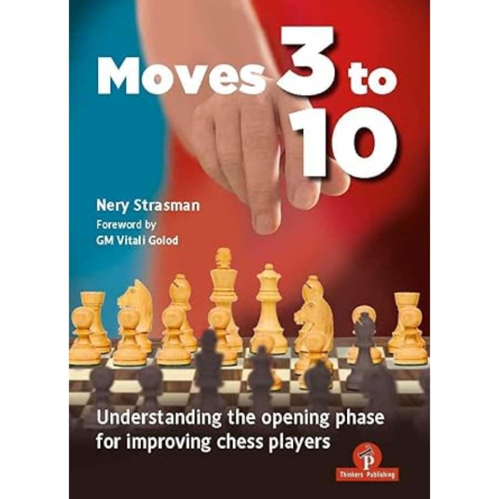 Moves 3 to 10: Understanding the Opening Phase for Improving Chess Players Hardcover – 25 July 2024