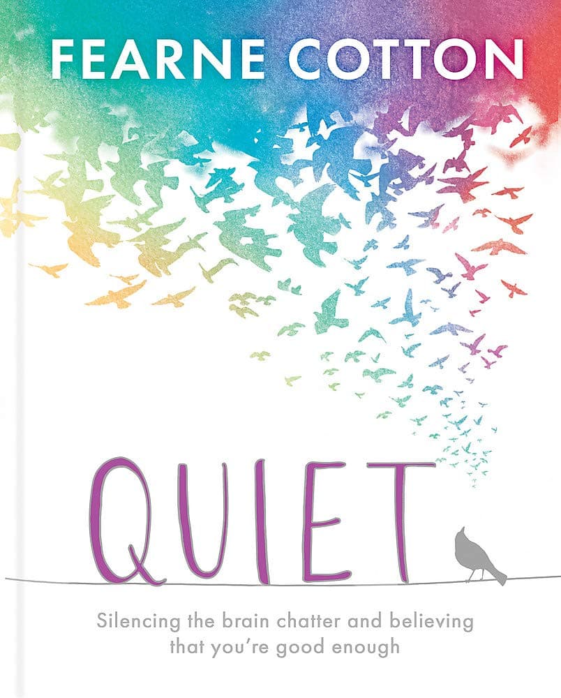 Quiet: Learning to silence the brain chatter and believing that you’re good enough