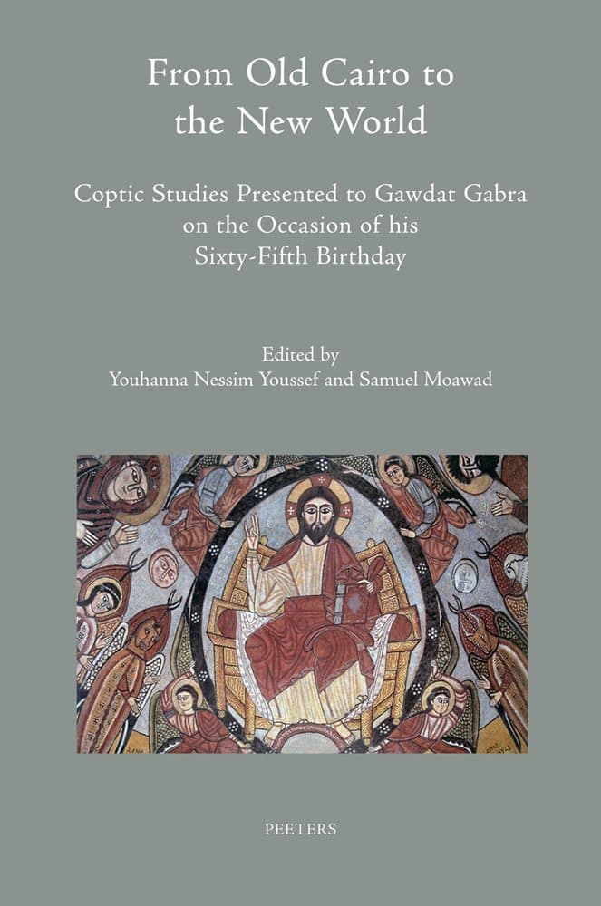 From Old Cairo to the New World: Coptic Studies Presented to Gawdat Gabra on the Occasion of his Sixty-Fifth Birthday (Colloquia Antiqua)