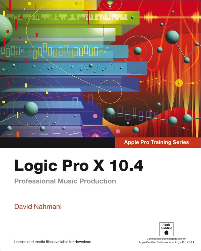 Logic Pro X 10.4 - Apple Pro Training Series: Professional Music Production 1st Edition, Kindle Edition