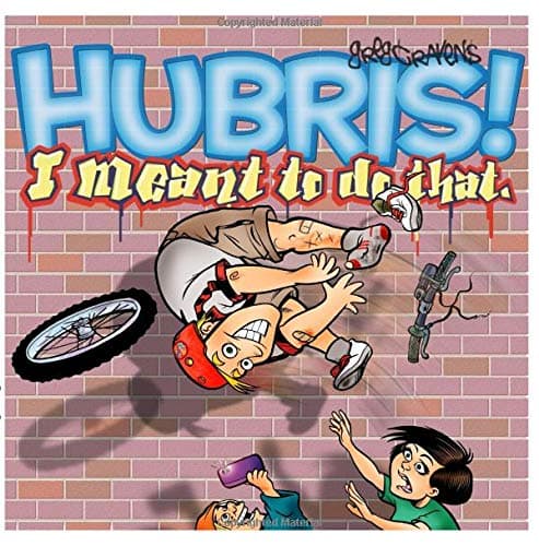Hubris- I Meant To Do That
