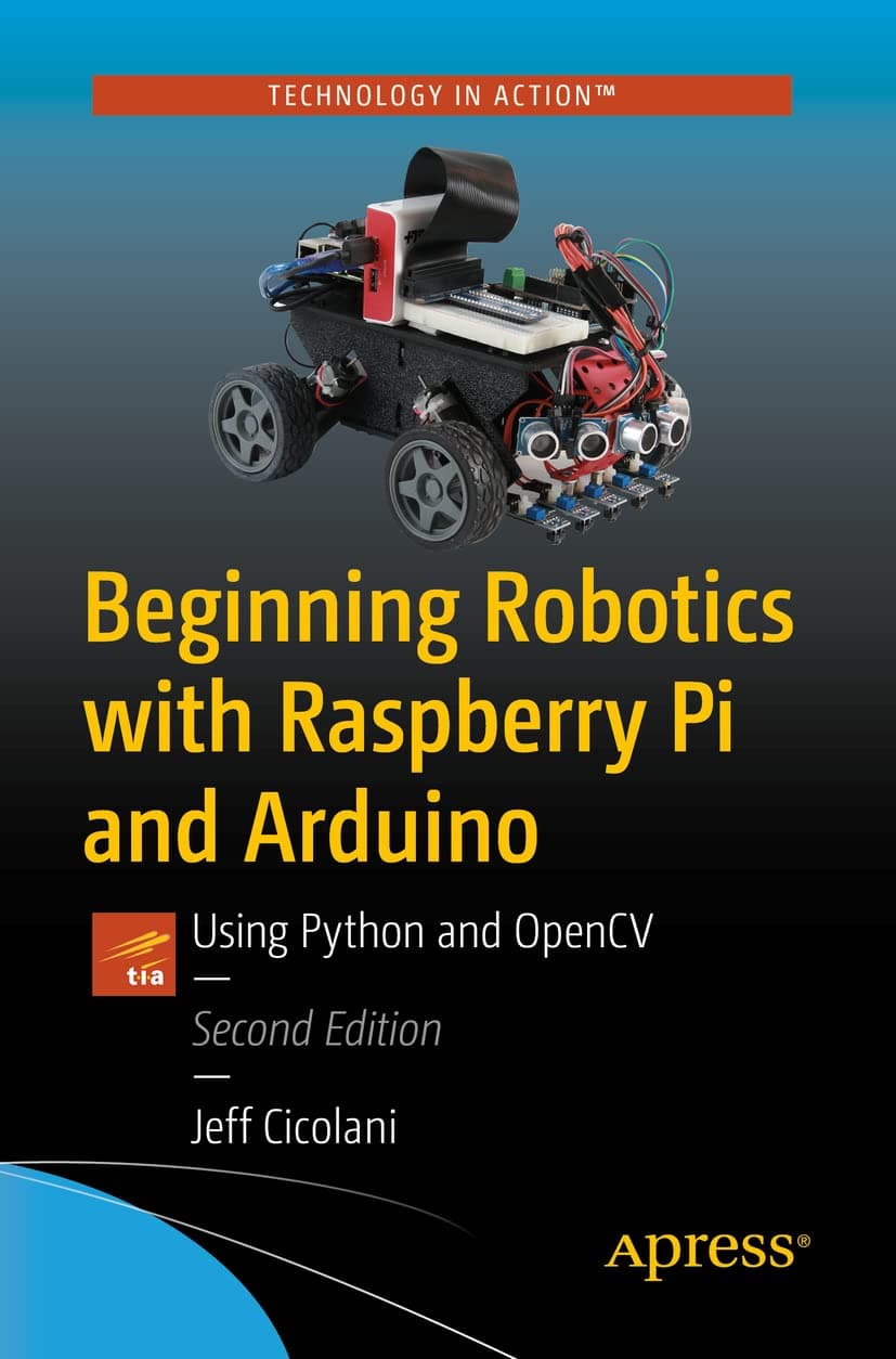 Beginning Robotics with Raspberry Pi and Arduino: Using Python and OpenCV Paperback – Big Book, 4 March 2021