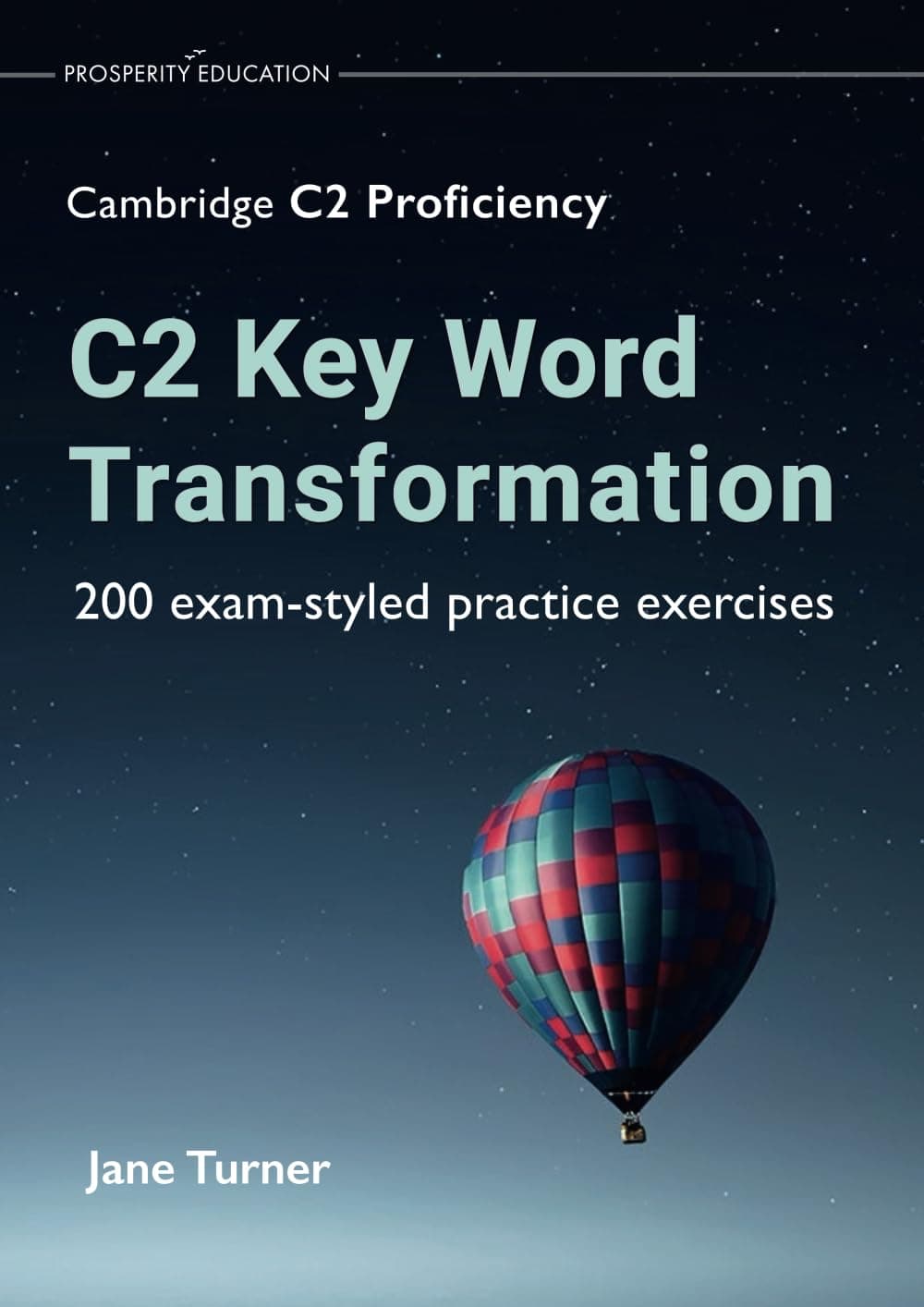 C2 Key Word Transformation: 200 exam-styled practice exercises (Cambridge C2 English)