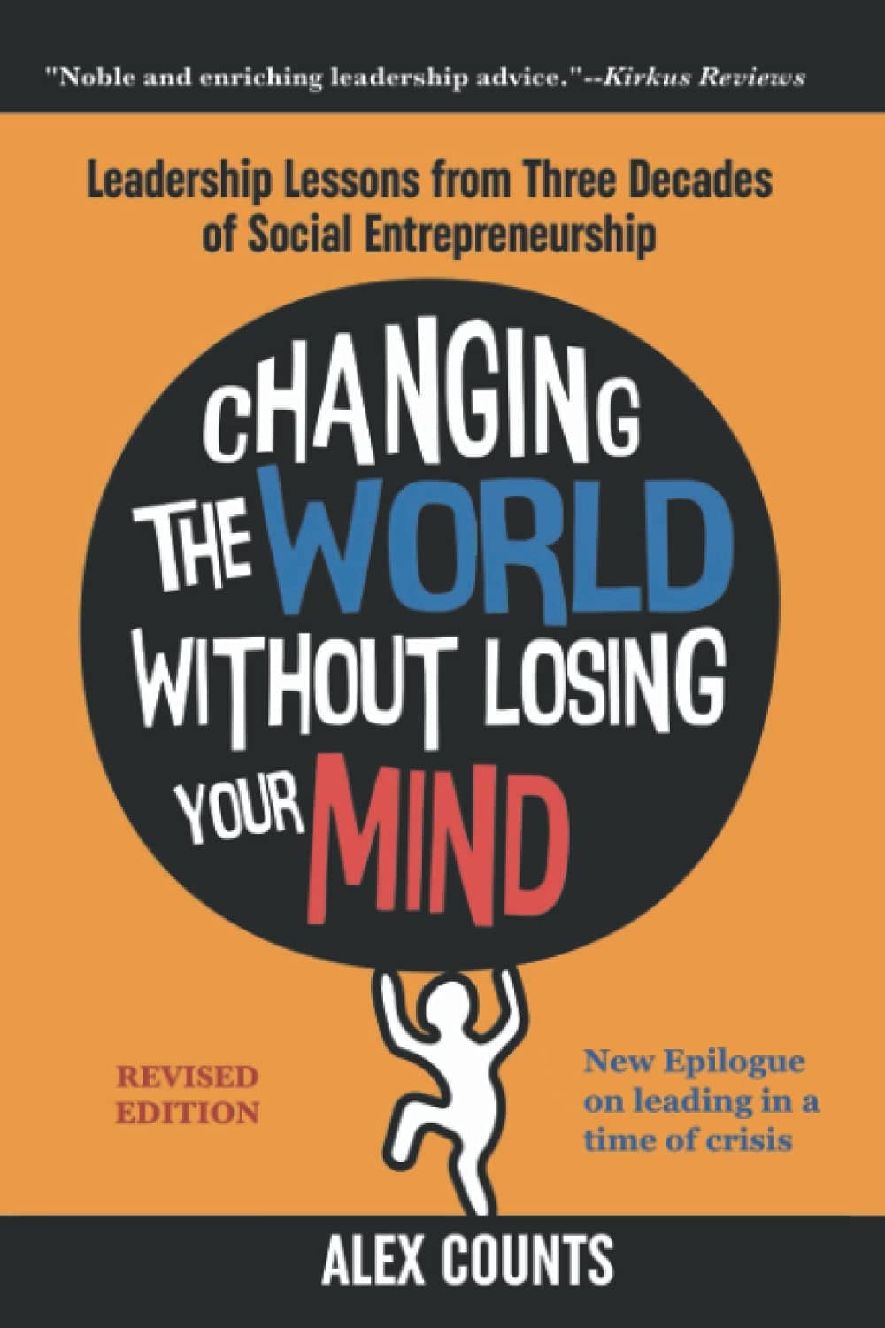 Changing the World Without Losing Your Mind, Revised Edition: Leadership Lessons from Three Decades of Social Entrepreneurship