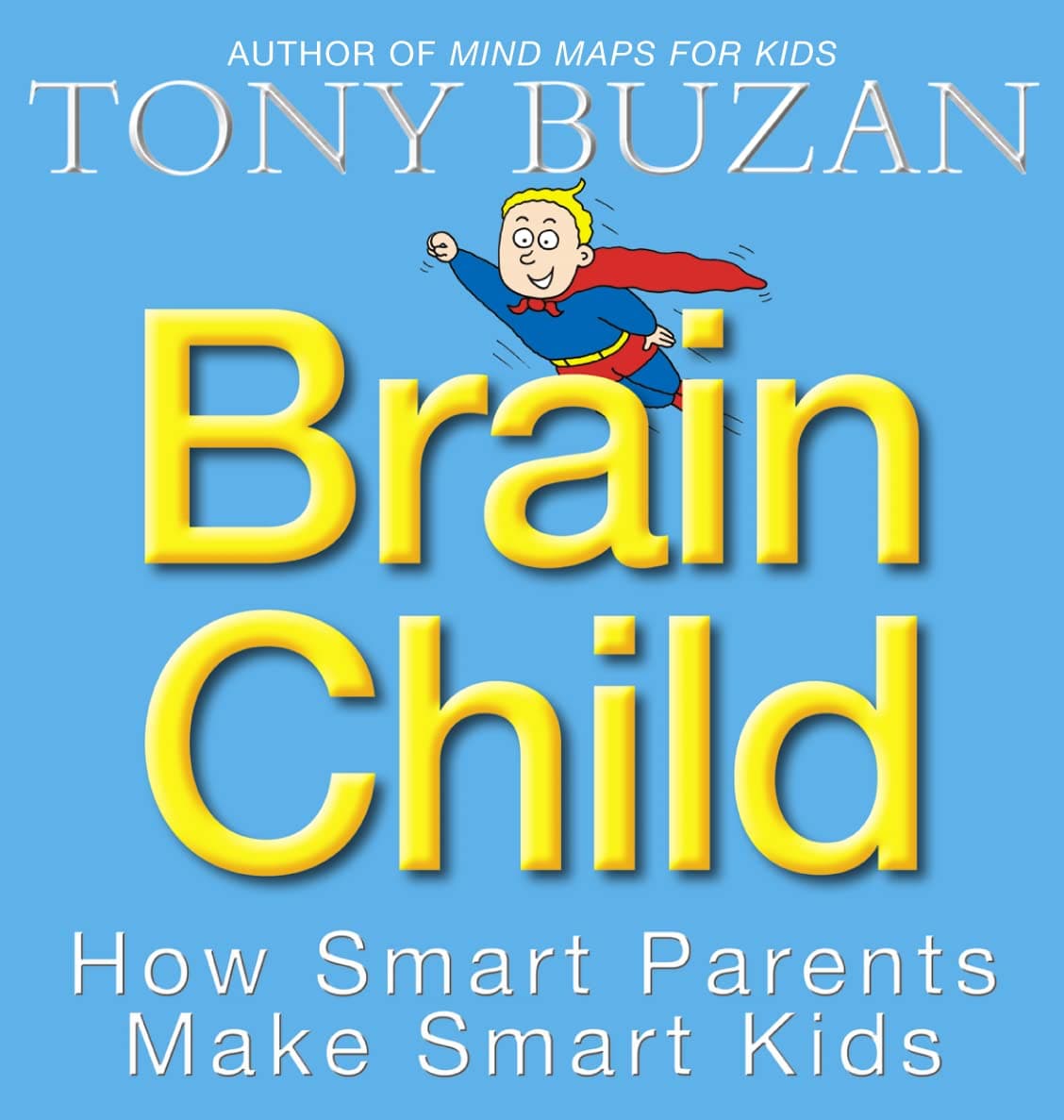 BRAIN CHILD: How Smart Parents Make Smart Kids