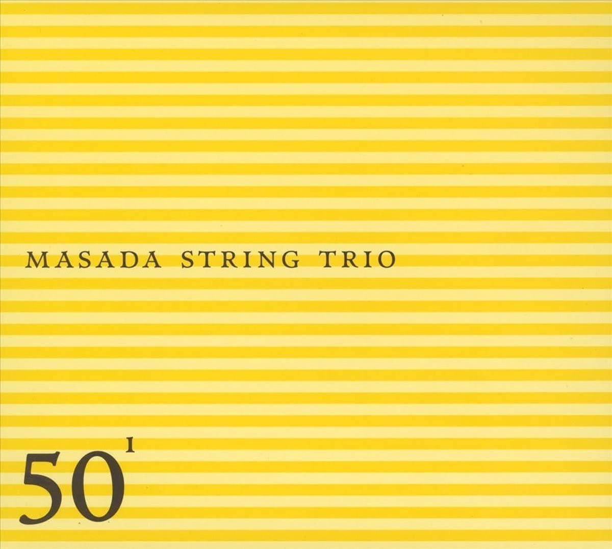 Masada String Trio - 50th Birthday Celebration - Volume One