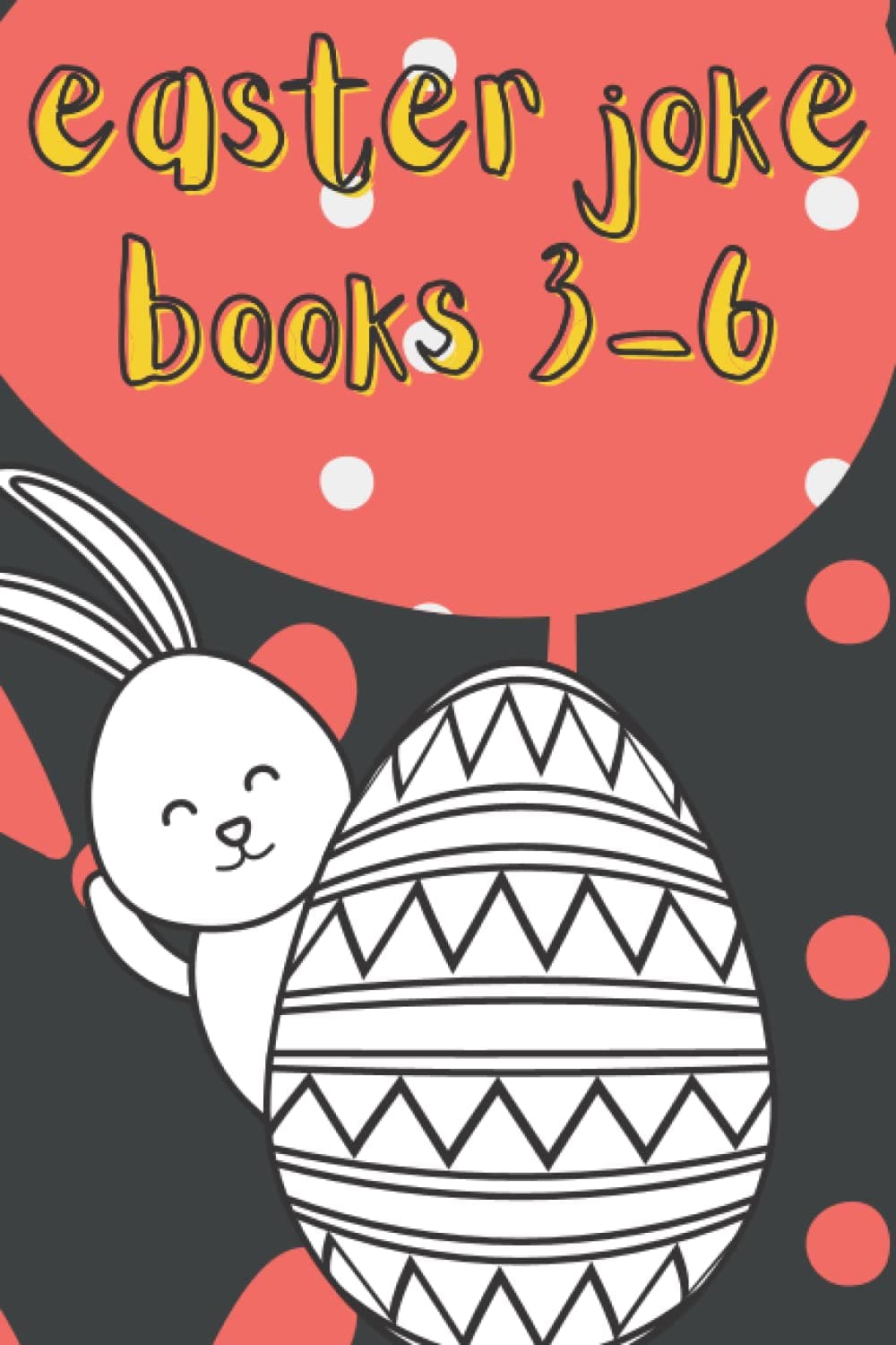 Easter Joke Books 3-6: Easter Joke Book for Kids books for kids and Activity for Ages!! Try Not To Laugh, Family Fun Easter Gifts For Kids rabbit ... silly,Hilarious,Try Not To Laugh