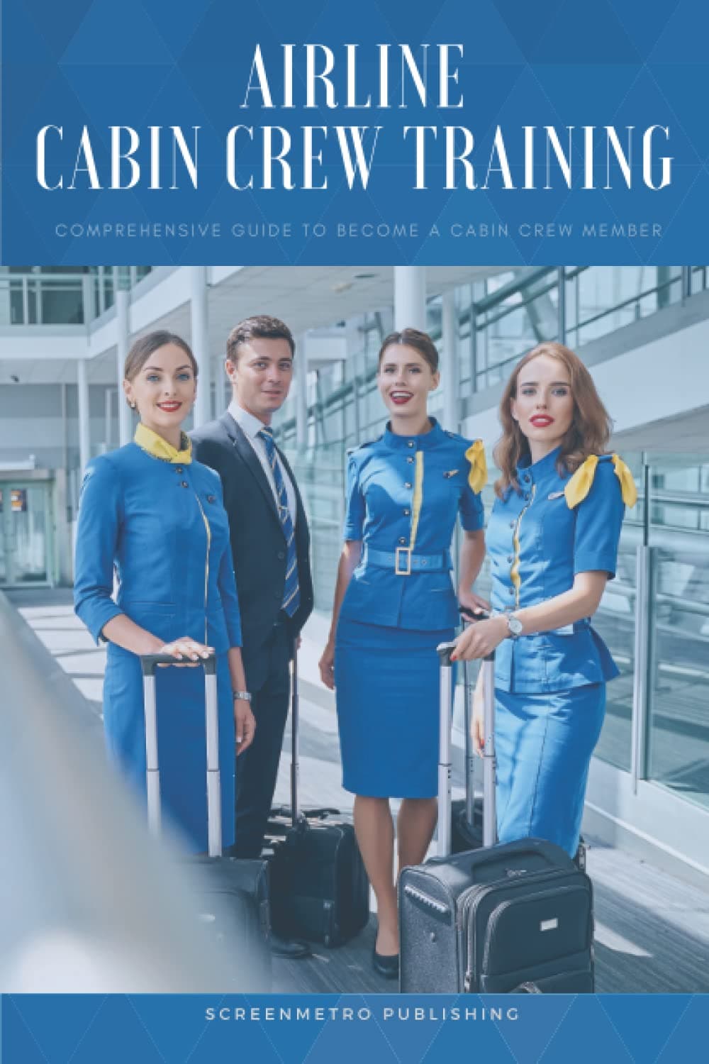 Independently published Airline Cabin Crew Training: Comprehensive Guide To Become A Cabin Crew Member