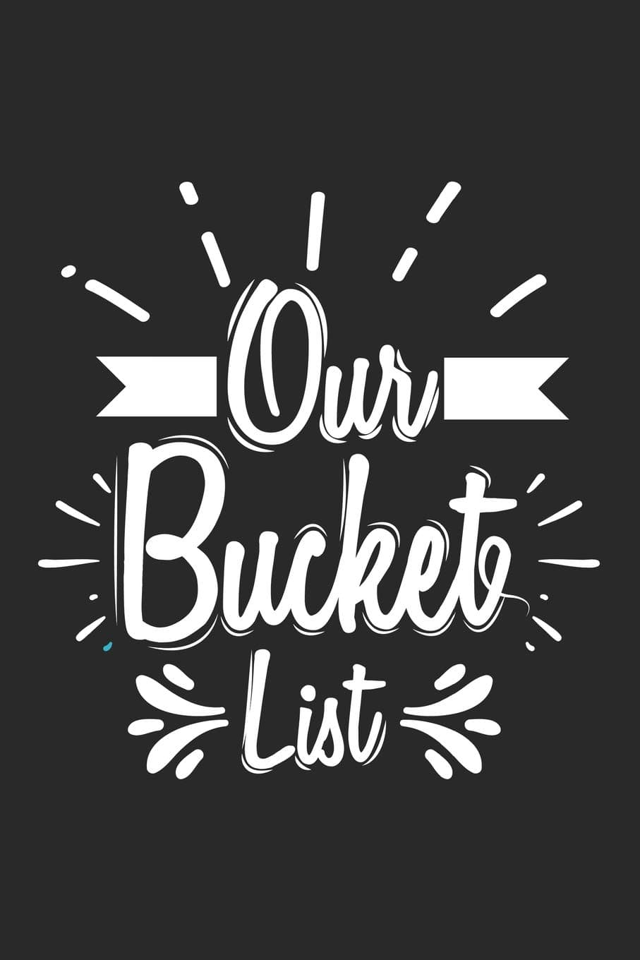 Our Bucket List: Blank Lined Notebook. Journal for couples to write in, original appreciation gift for newlyweds, cute for wedding anniversary, shower for him and her, nice diary for groom and bride