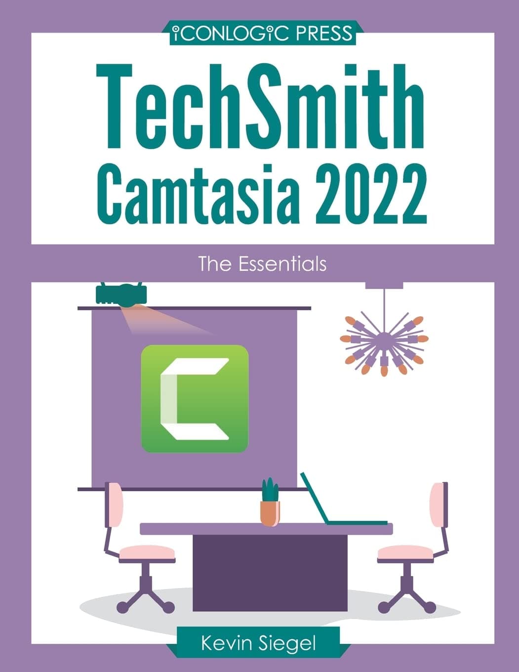 Iconlogic, Inc. TechSmith Camtasia 2022: The Essentials