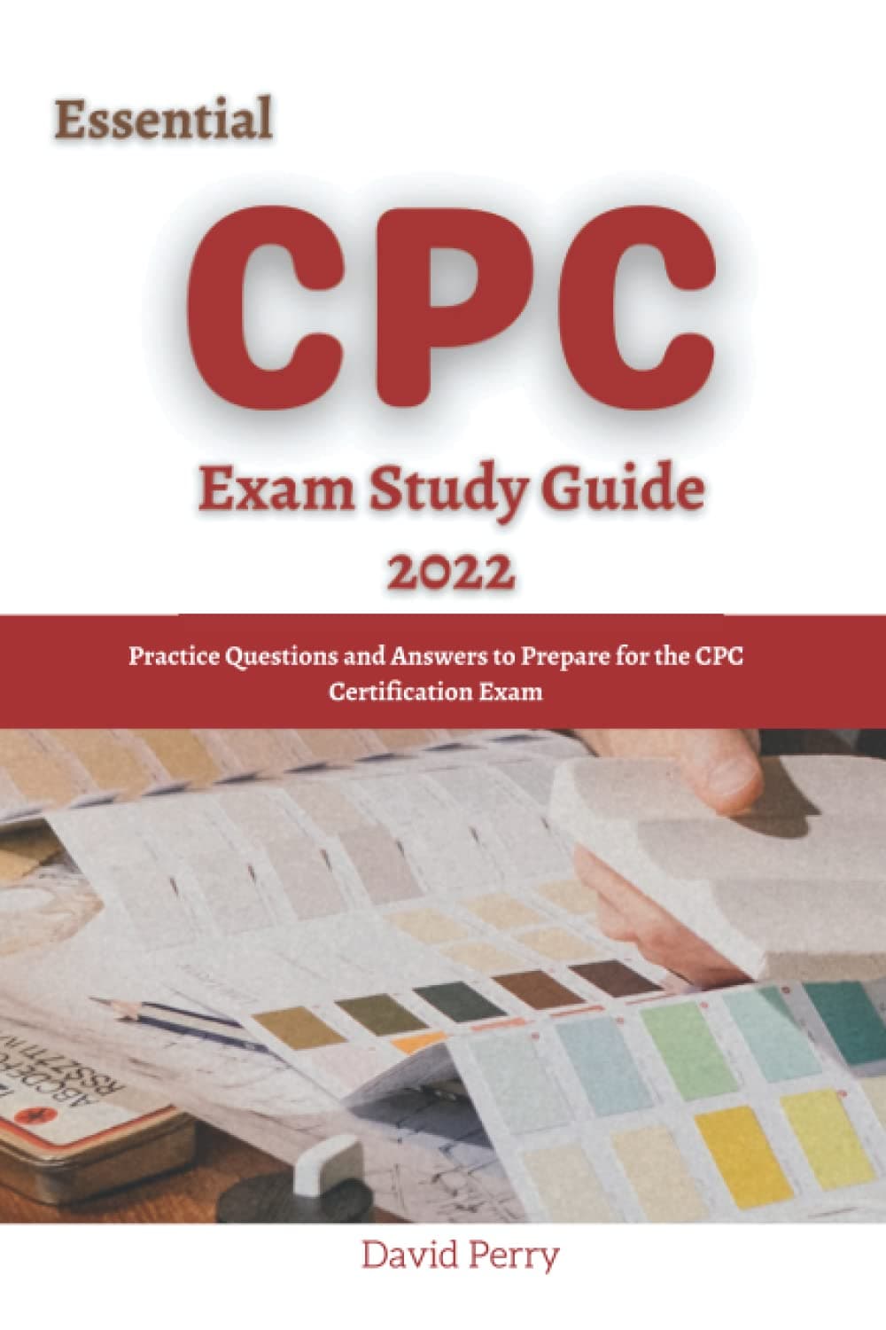 Essential CPC Exam Study Guide 2022: Practice Questions and Answers to Prepare for the CPC Certification Exam