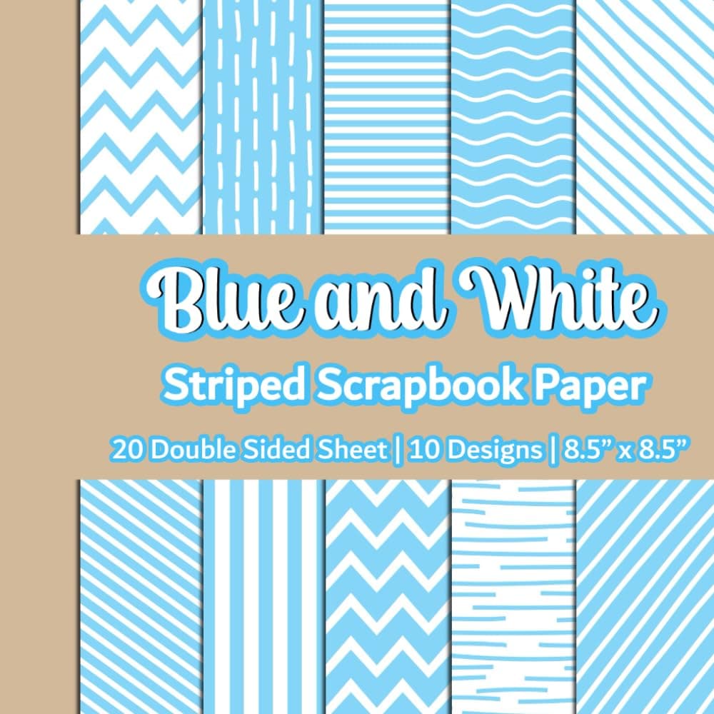 Blue And White Stripe Scrapbook Paper: Blue And White Patterned Paper | 10 Designs | 20 Double Sided Non Perforated Decorative Paper Craft For Craft ... Mixed Media Art and Junk Journaling | Vol.1