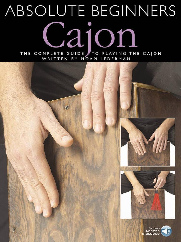 Absolute Beginners - Cajon | The Complete Guide to Playing the Cajon Collection Music Book | Step by Step Playing Guide for New Players Featuring Basic Techniques Exercises Rhythms and Online Audio