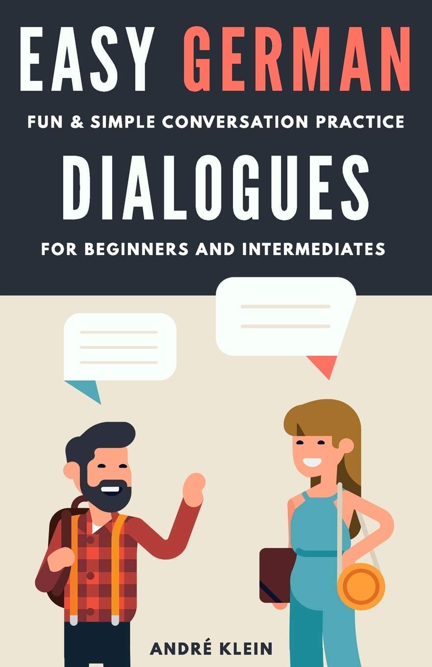 Independently Published Easy German Dialogues: Fun & Simple Conversation Practice For Beginners And Intermediates