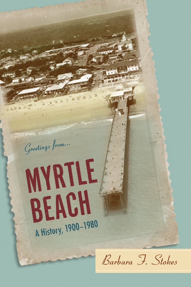 Myrtle Beach: A History, 1900--1980