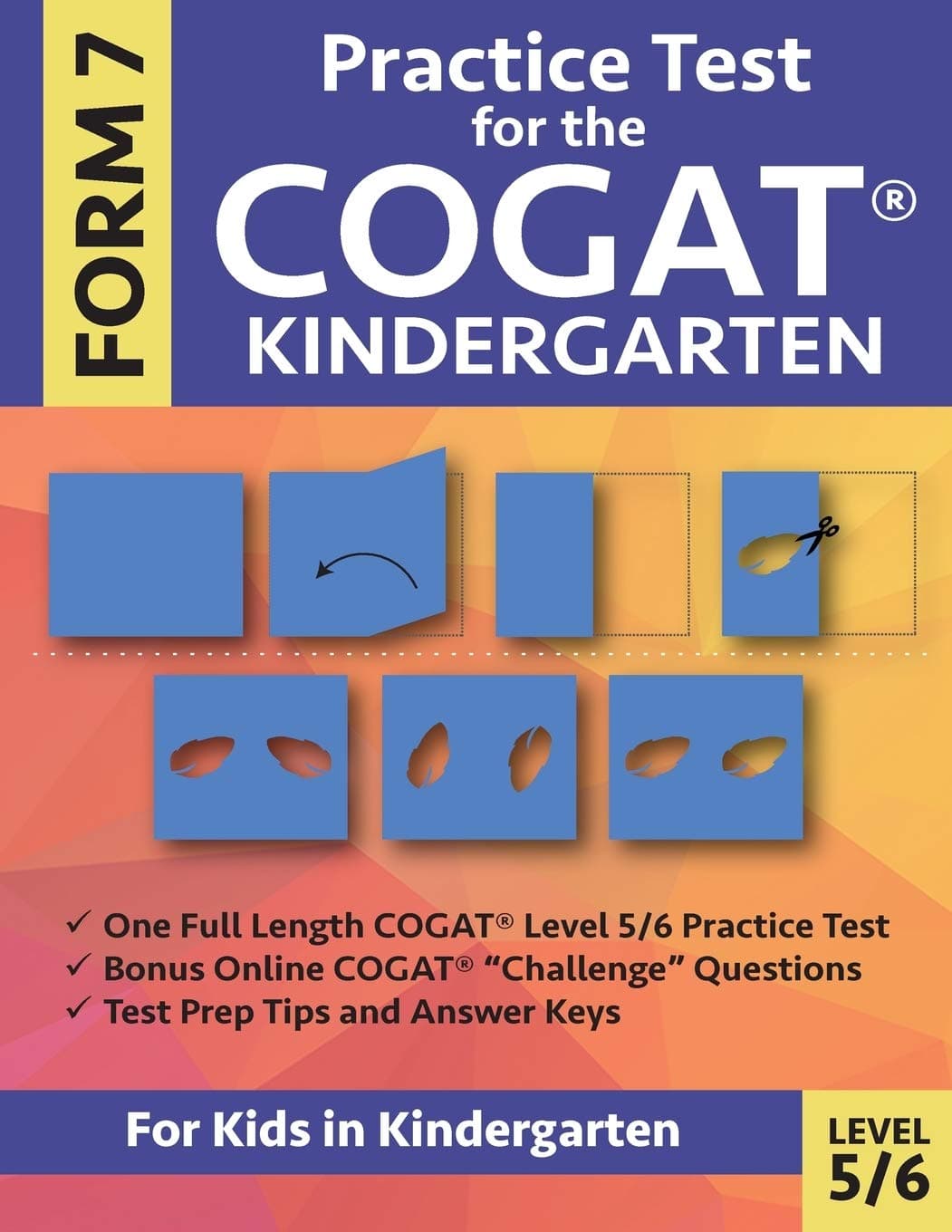 Practice Test for the CogAT Kindergarten Form 7 Level 5/6: Gifted and Talented Test Prep for Kindergarten, CogAT Kindergarten Practice Test; CogAT ... Workbook for Children in Kindergarten, GATE Paperback – 21 September 2017
