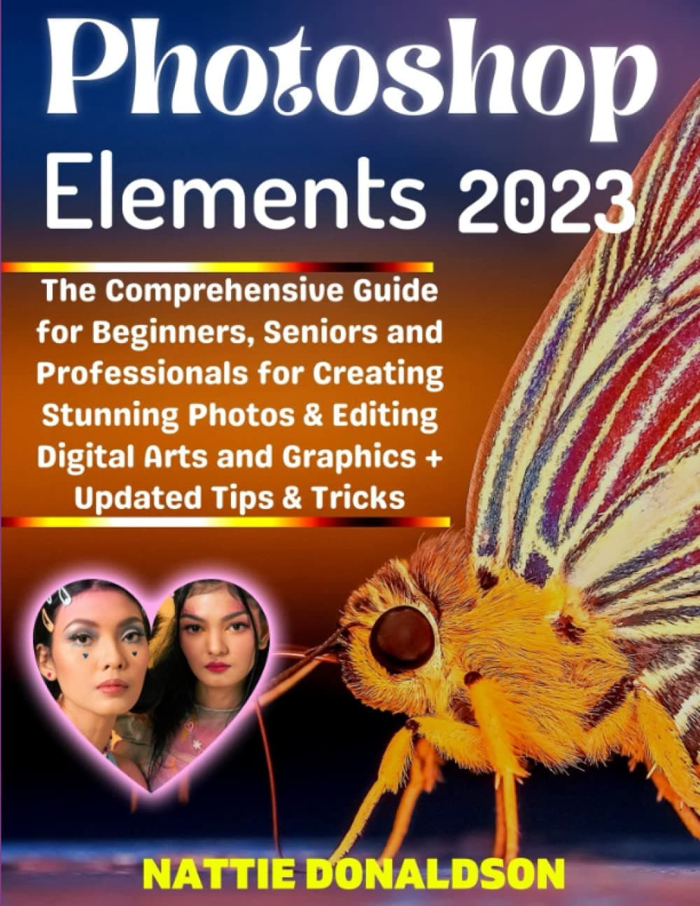 Adobe Photoshop Elements 2023: The Comprehensive Guide for Beginners, Seniors and Professionals for Creating Stunning Photos, & Editing Digital Arts ... (Professional Image Editing/Creation Tools) Paperback – Big Book, 15 January 2023