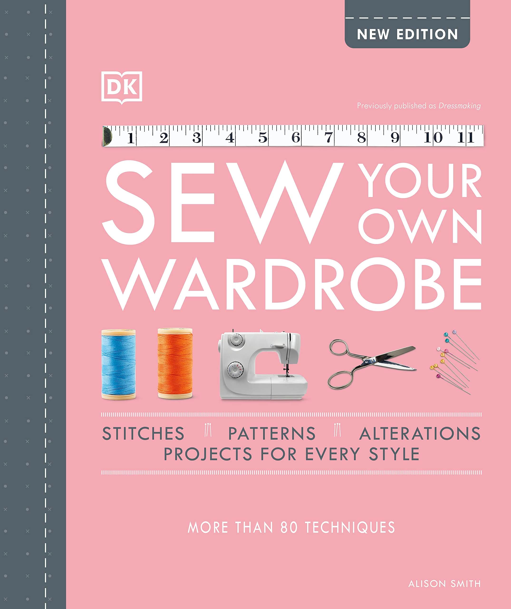 Sew Your Own Wardrobe: The Complete Step-by-Step Guide Hardcover – 9 Feb. 2021