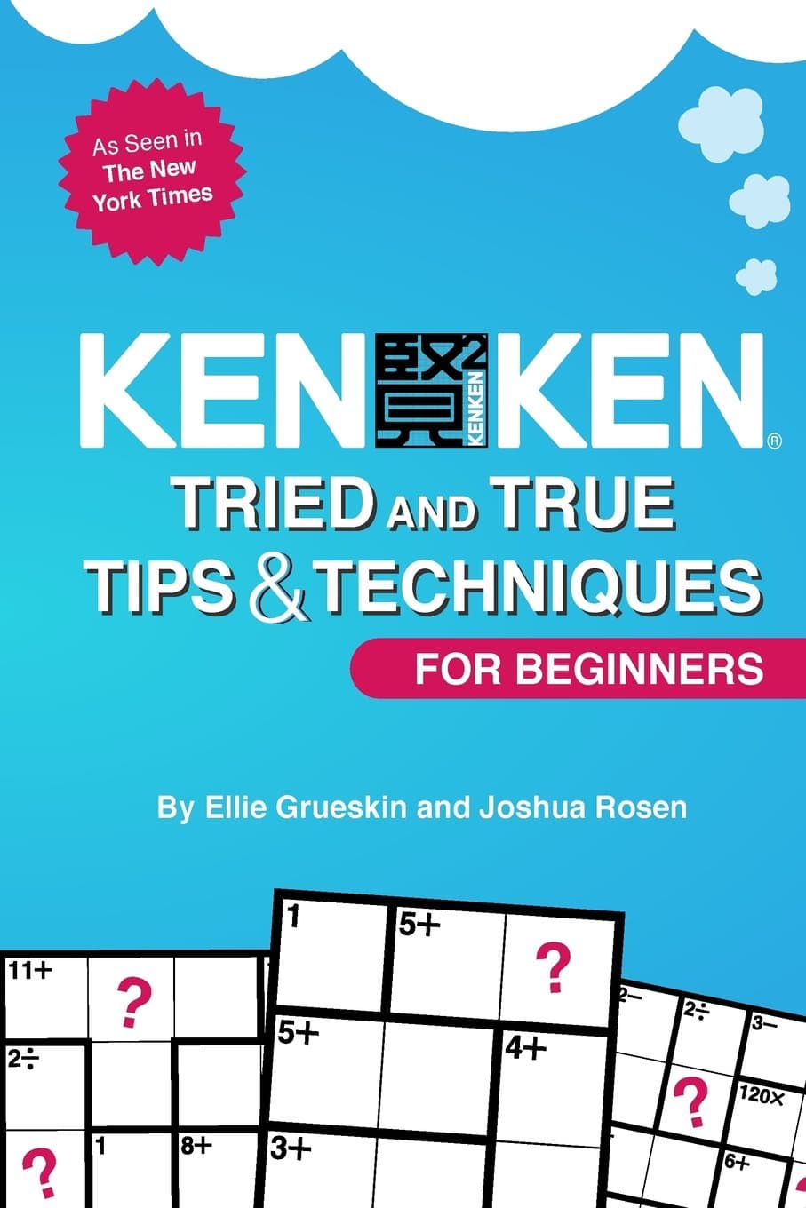 KenKen For Beginners: Tried and True Tips & Techniques for Beginners Paperback – November 23, 2016