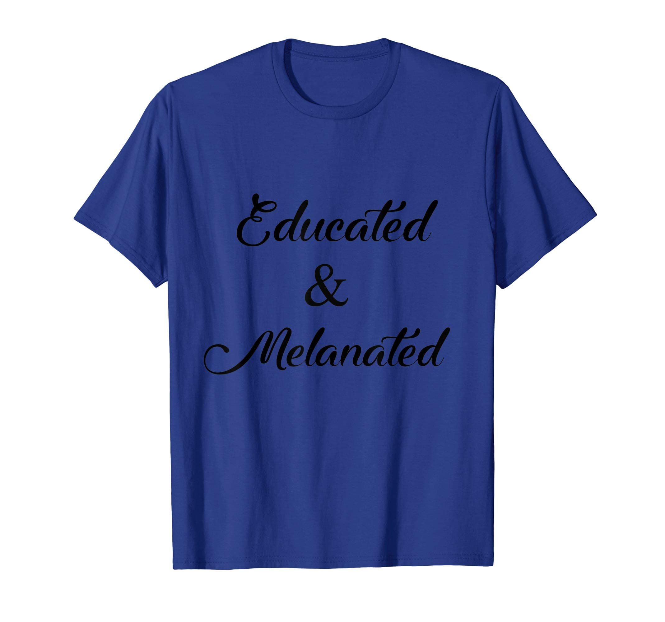 Educated and Melanated T-Shirt