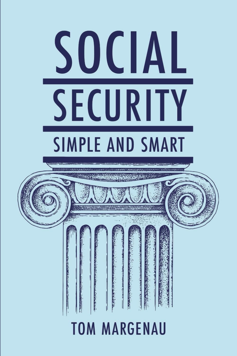 Social Security: Simple & Smart: (Updated for 2025)