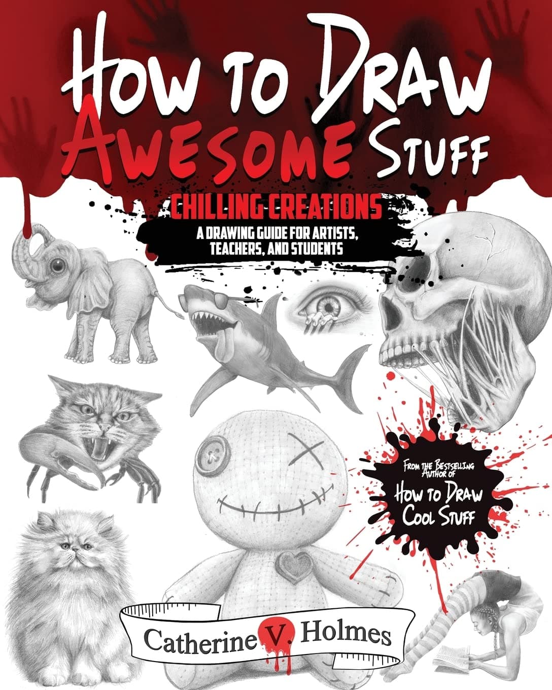 How to Draw Awesome Stuff: Chilling Creations: A Drawing Guide for Artists, Teachers and Students: Chilling Creations: A Drawing Guide for Grown Ups (How to Draw Cool Stuff) Paperback – 2 May 2023