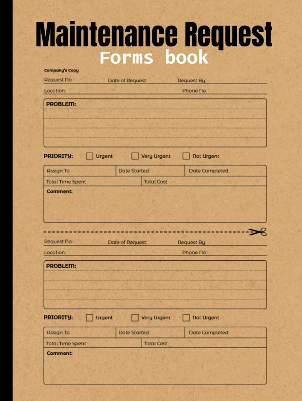 Maintenance Request Forms Book: Enhance Your Maintenance Management Strategies and Transform Your Record-Keeping Approach with the Remarkable Capabilities of This Formbook