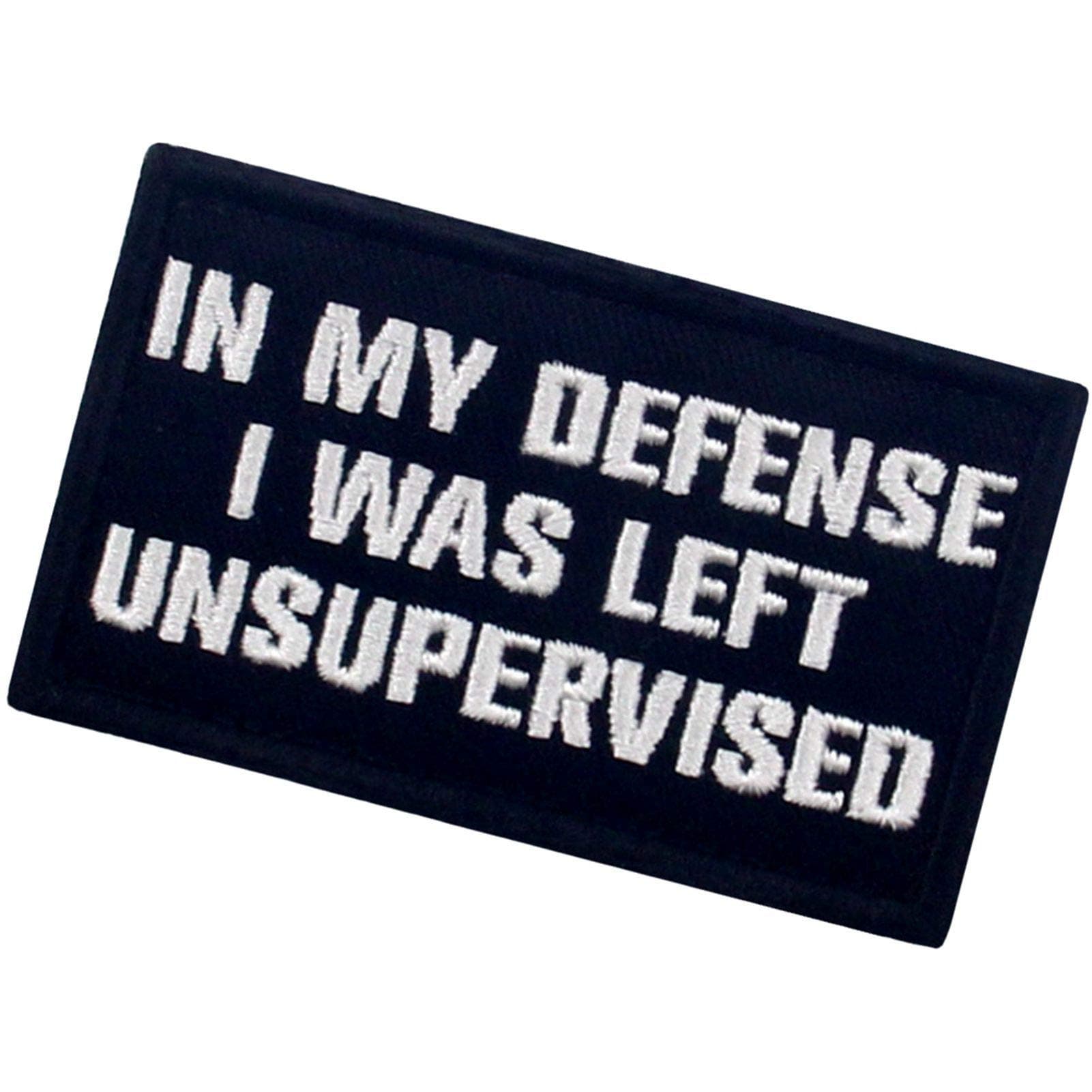 Tactical in My Defense I was Left Unsupervised Patch Embroidered Funny Morale Applique Fastener Hook & Loop Emblem, White & Black