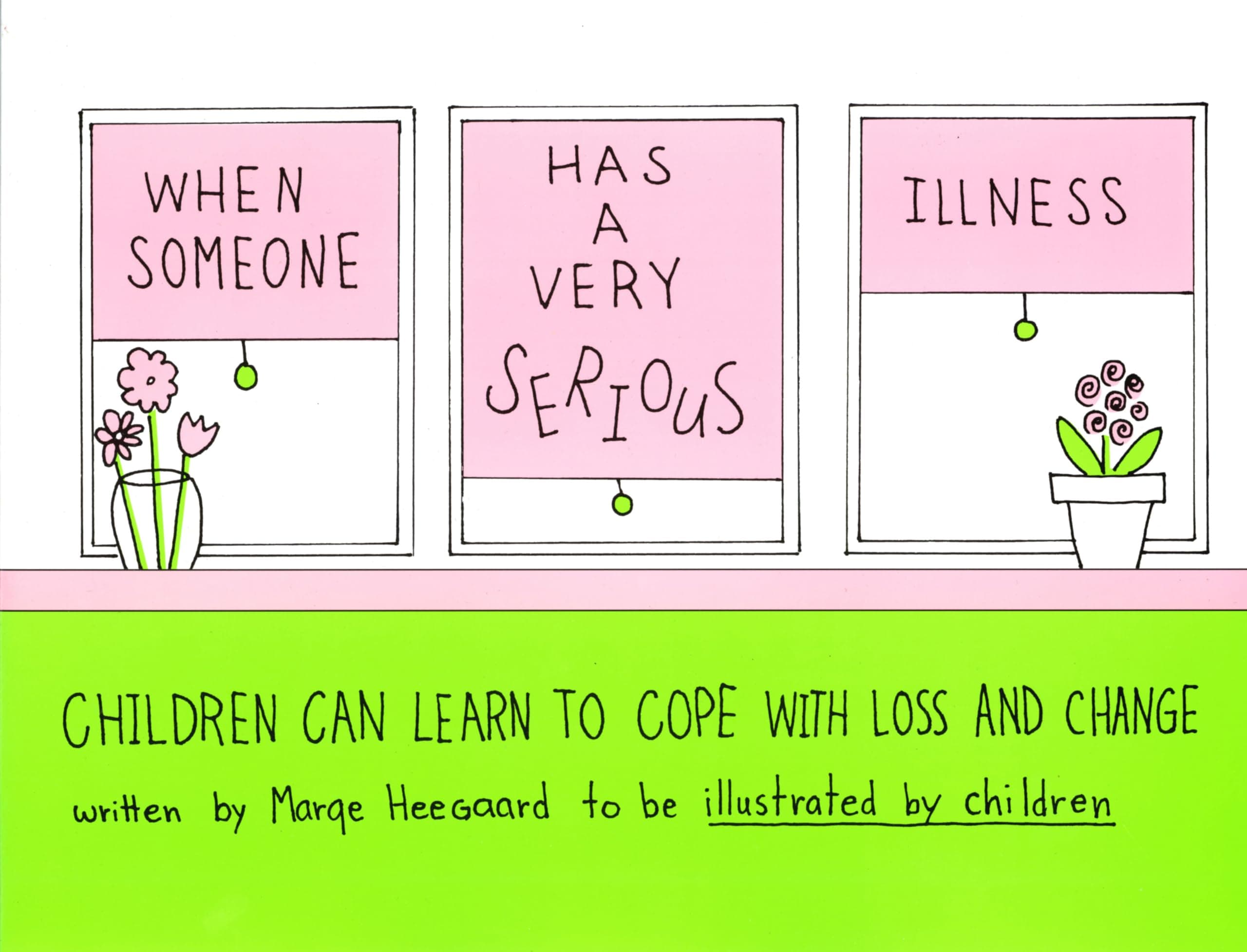 When Someone Has a Very Serious Illness: Children Can Learn to Cope with Loss and Change Paperback – January 1, 1992