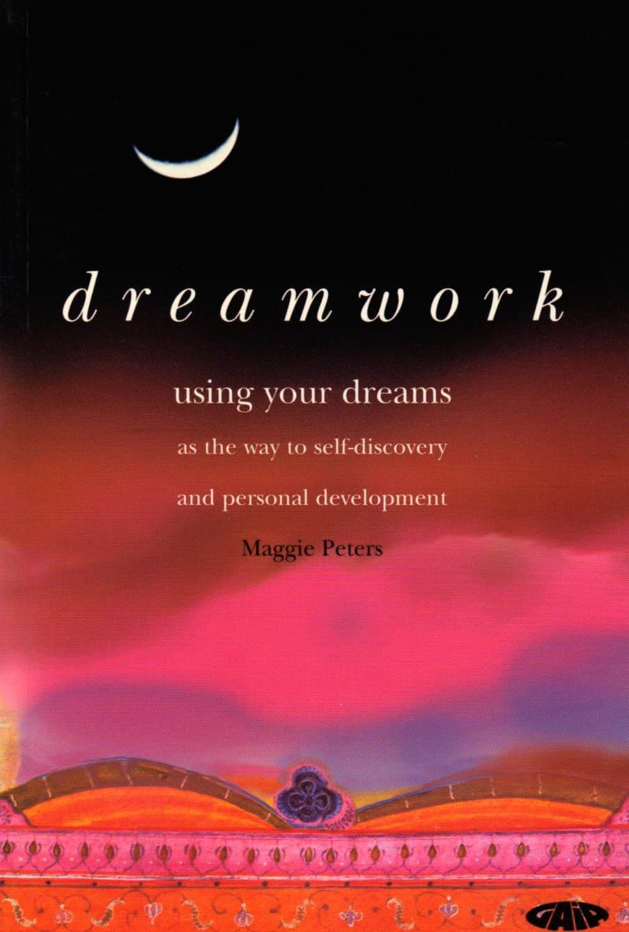 Dreamwork: Using Your Dreams as the Way to Self-discovery and Personal Development
