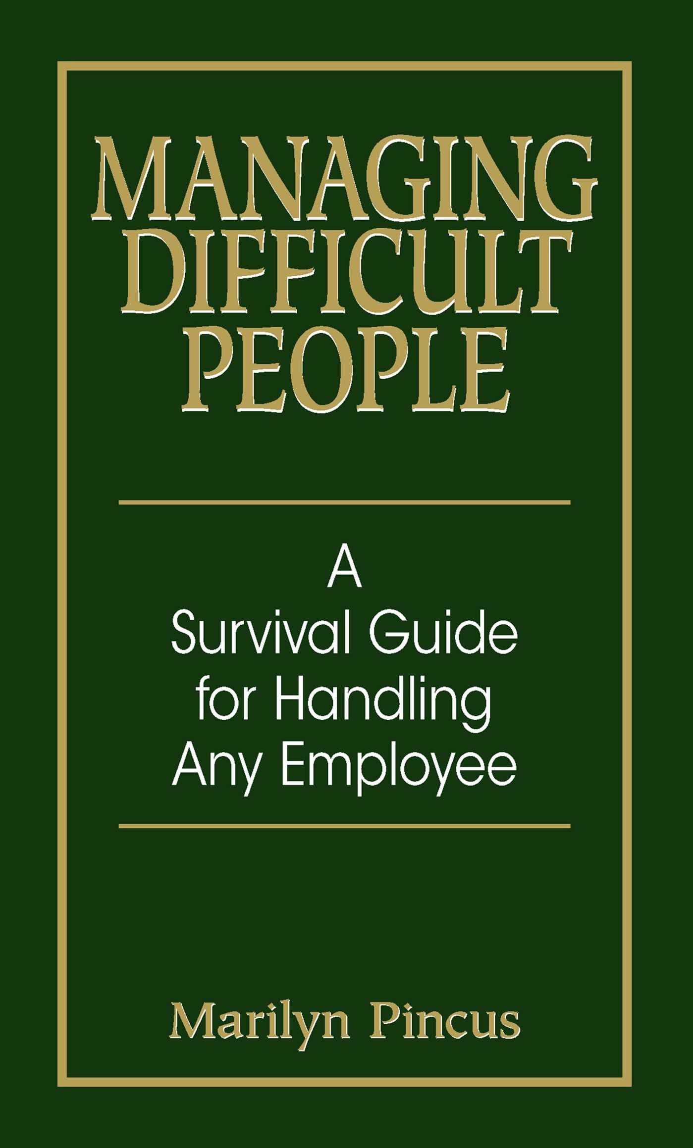 Simon & Schuster Managing Difficult People: A Survival Guide For Handling Any Employee