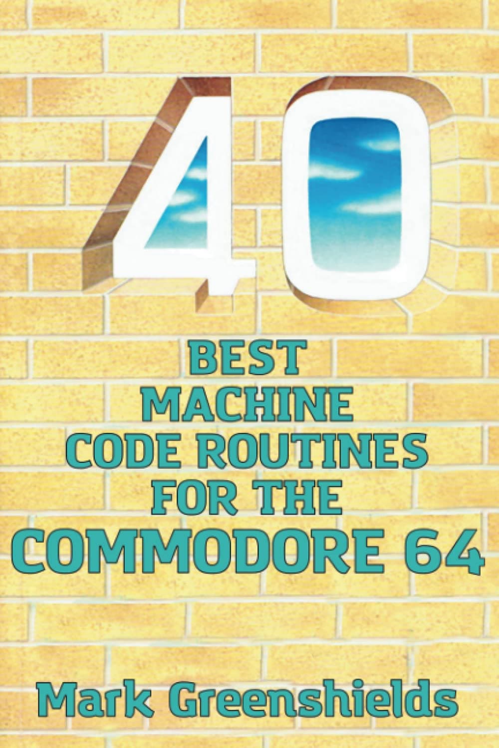 40 Best Machine Code Routines for the Commodore 64
