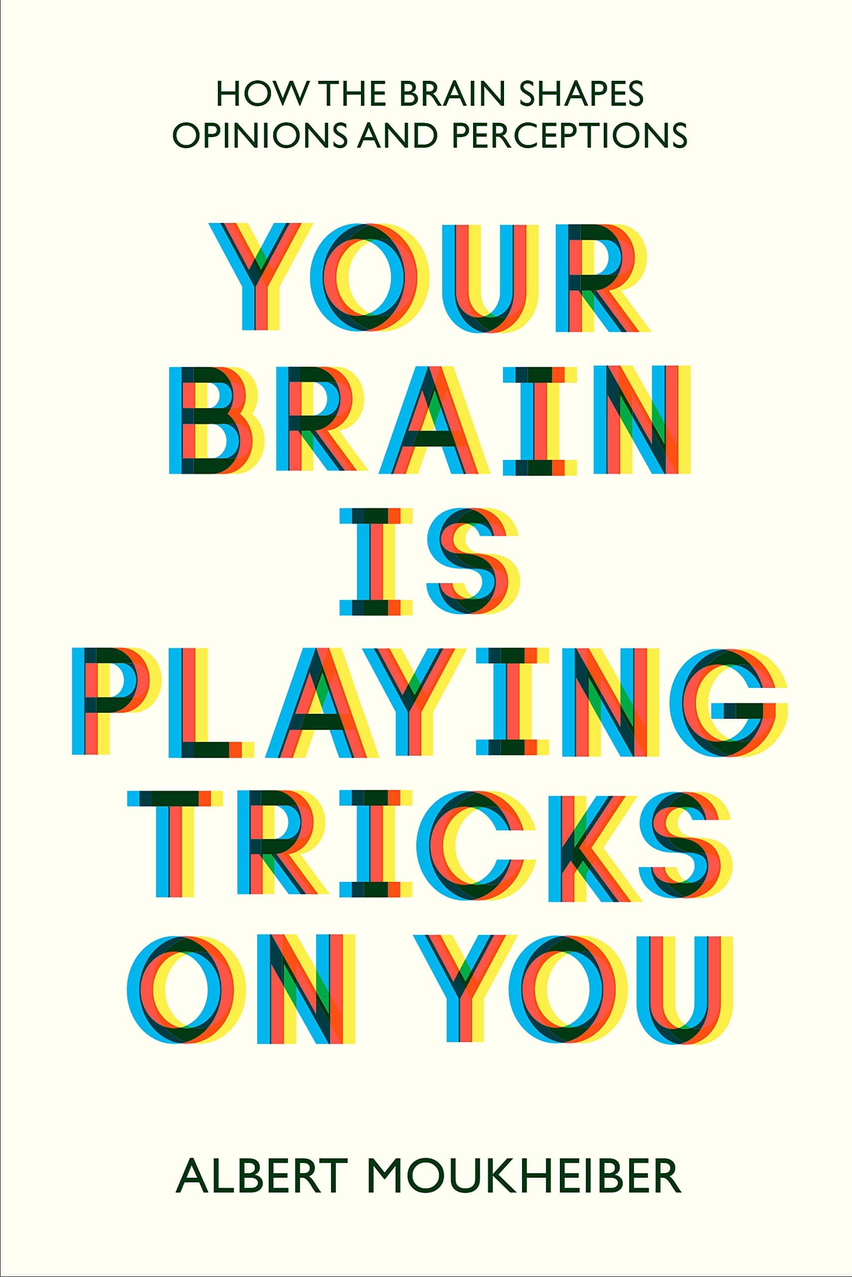 Your Brain Is Playing Tricks On You: How the Brain Shapes Opinions and Perceptions