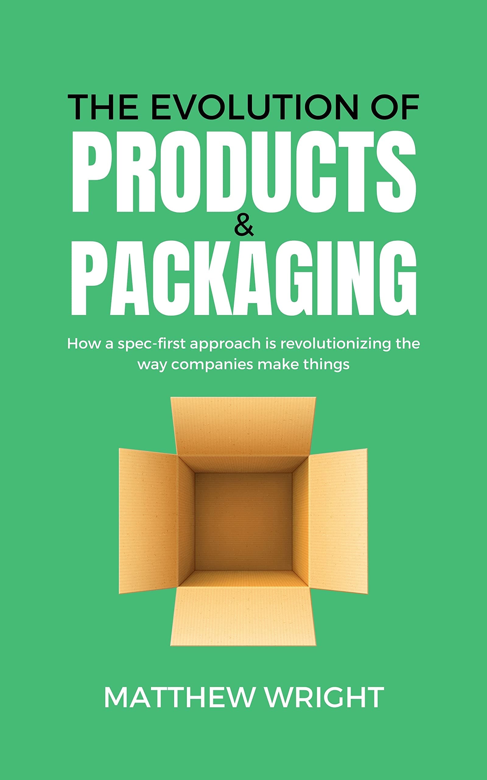The Evolution of Products & Packaging: How a spec-first approach is revolutionizing the way companies make things