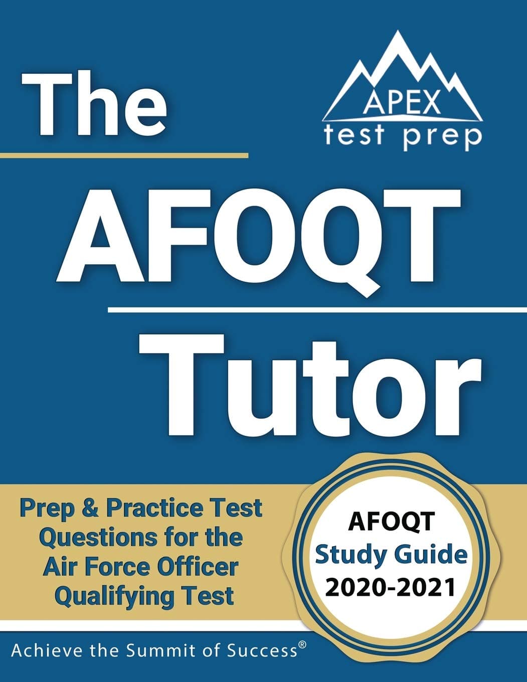 The AFOQT Tutor: AFOQT Study Guide 2020-2021 Prep & Practice Test Questions for the Air Force Officer Qualifying Test: [Includes Detailed Answer Explanations]