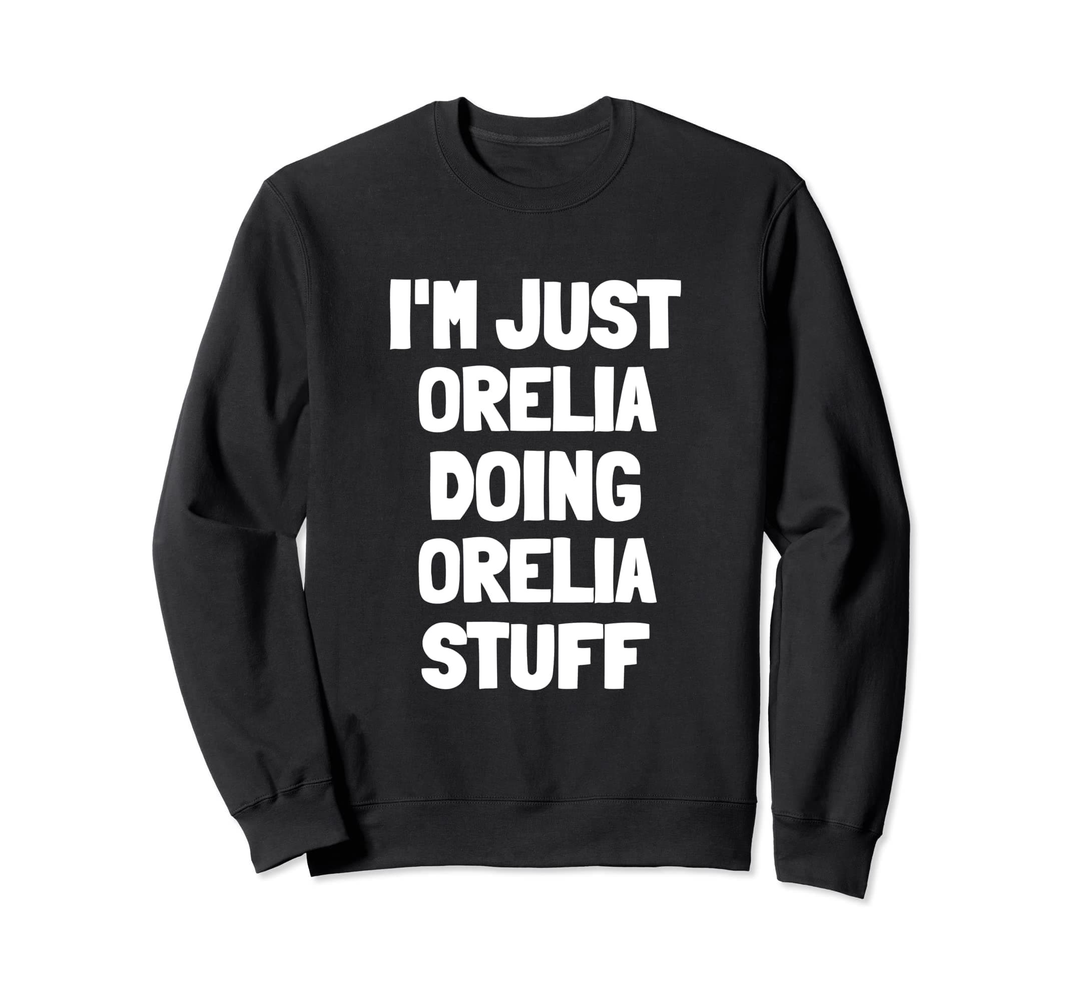 I'm Just Orelia Doing Orelia Stuff Sweatshirt