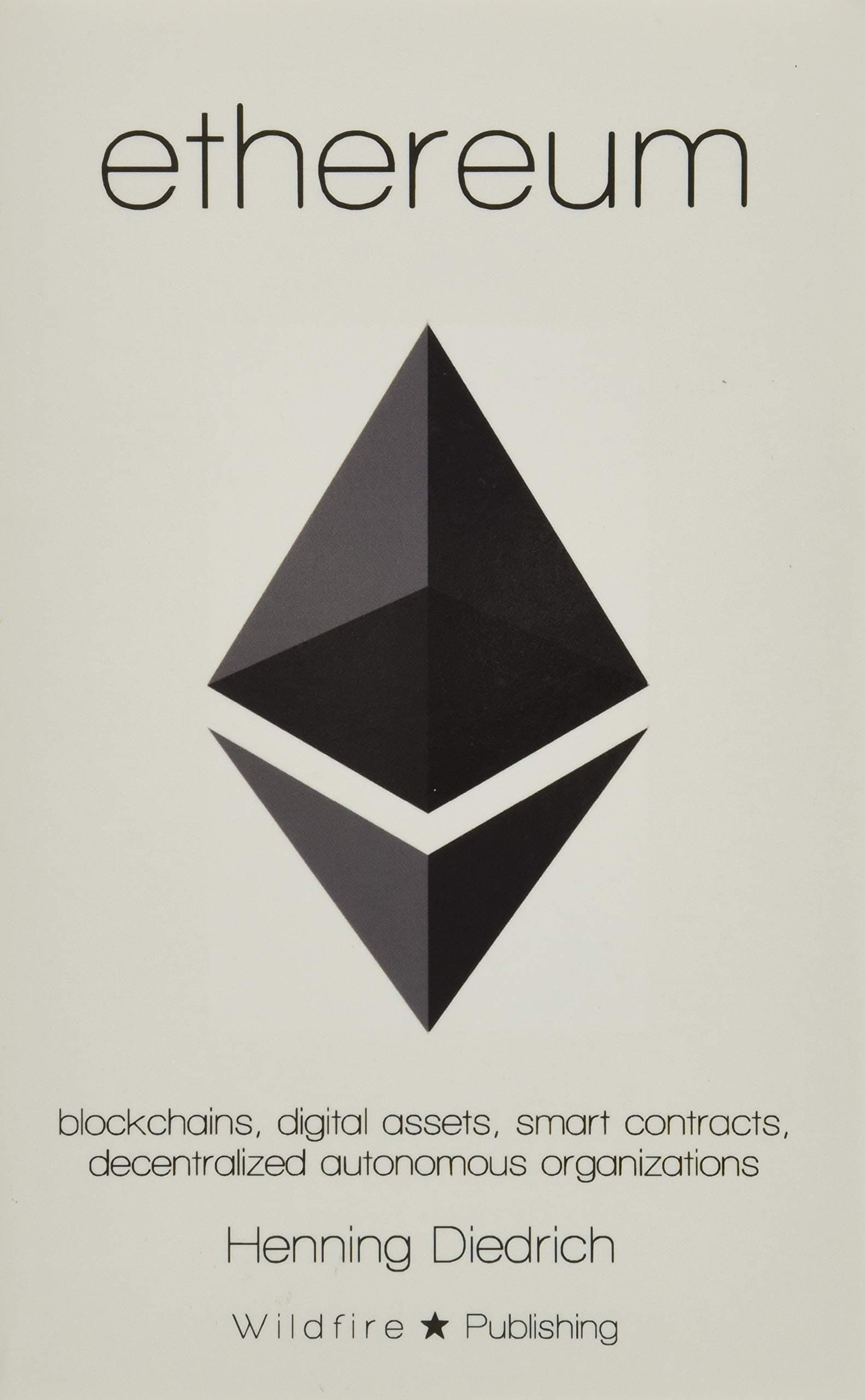 Ethereum: Blockchains, Digital Assets, Smart Contracts, Decentralized Autonomous Organizations Paperback – 8 September 2016