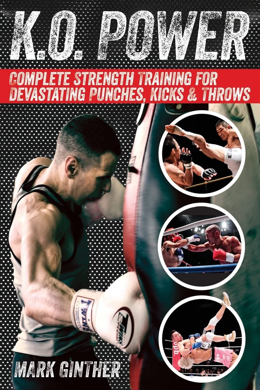 K.O. Power: Complete Strength Training for Devastating Punches, Kicks & Throws Paperback – May 11, 2014