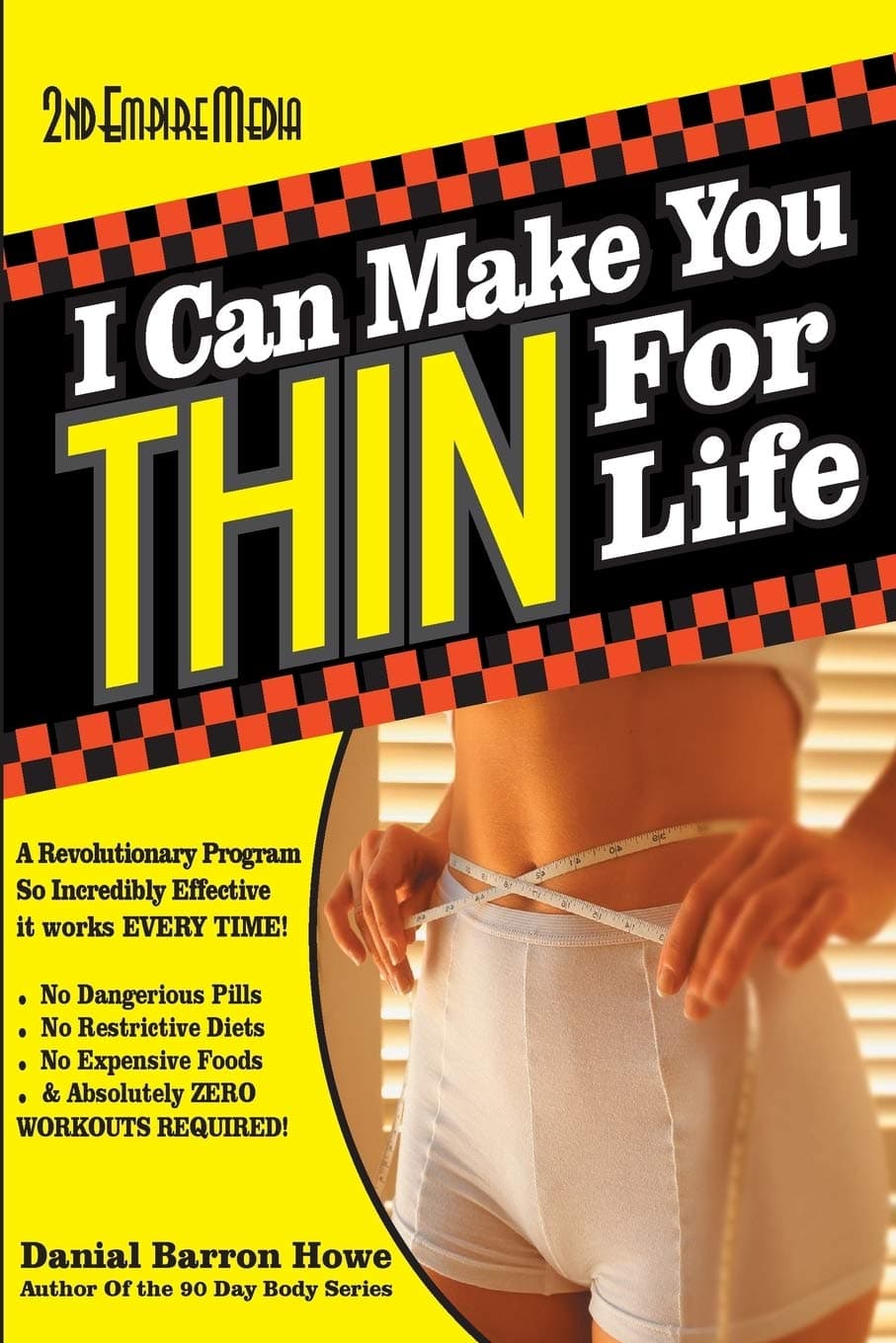 I Can Make You Thin For Life: A REVOLUTIONARY Program So Incredibly Effective It Works EVERY TIME (The 90 Day Body) Paperback – February 26, 2015