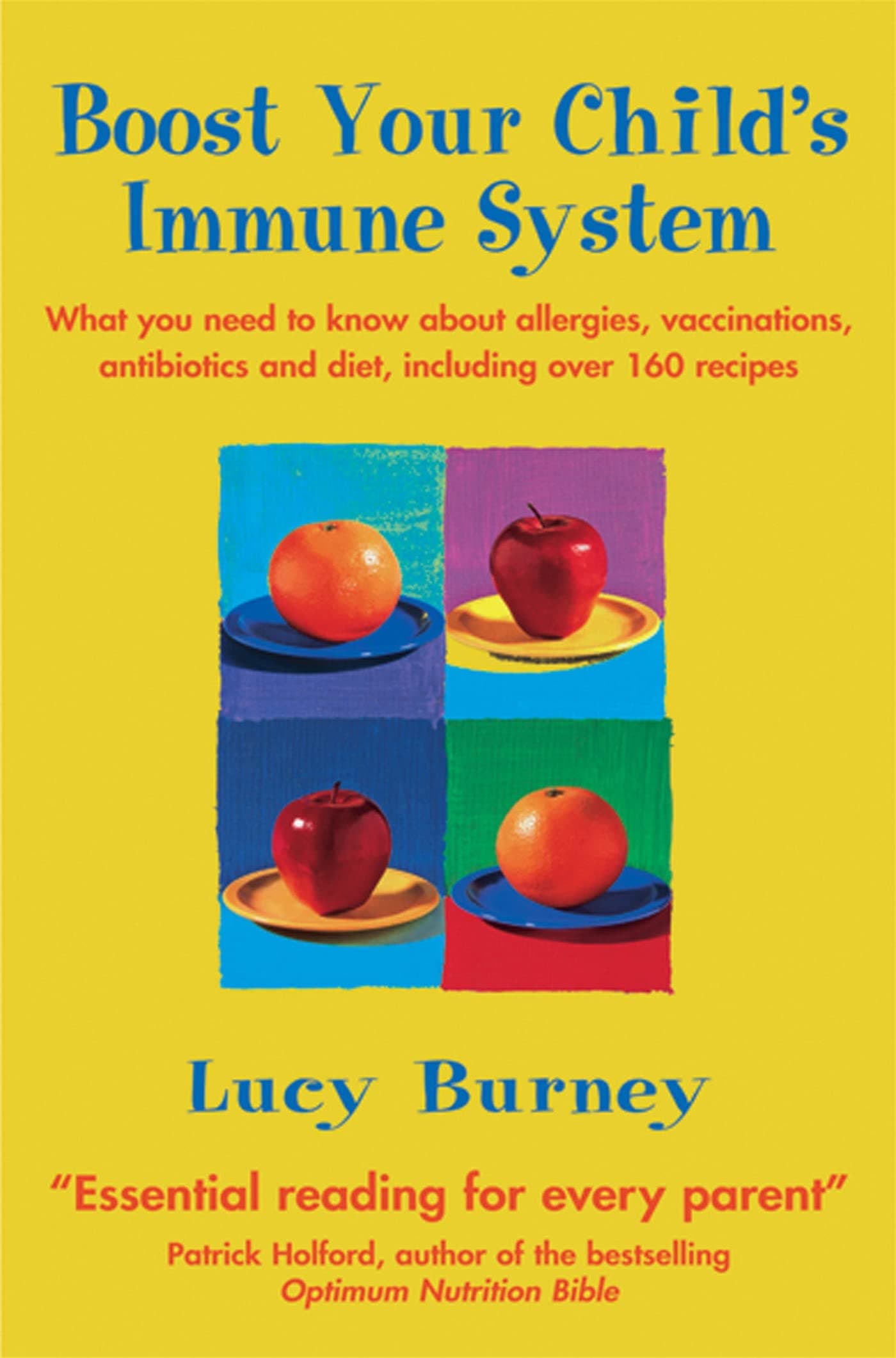 Boost Your Child's Immune System: What you need to know about allergies, vaccinations, antibiotics and diet, including over 160 recipes (Tom Thorne Novels)
