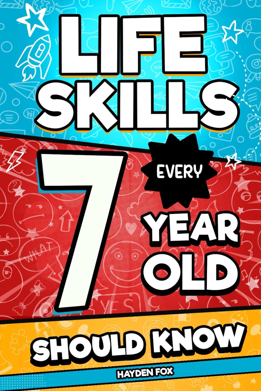 Life Skills Every 7 Year Old Should Know: An Essential Book For Young Boys and Girls To Unlock Their Secret Superpowers and Be Successful, Healthy, and Happy (Life Skills Every Kid Should Know)