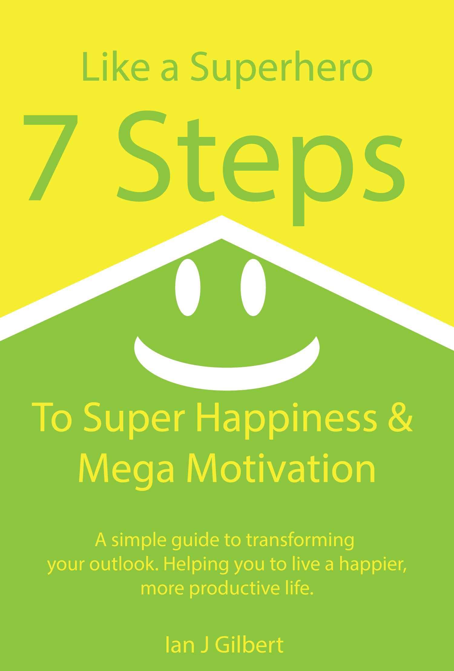 7 Steps to Super Happiness and Mega Motivation