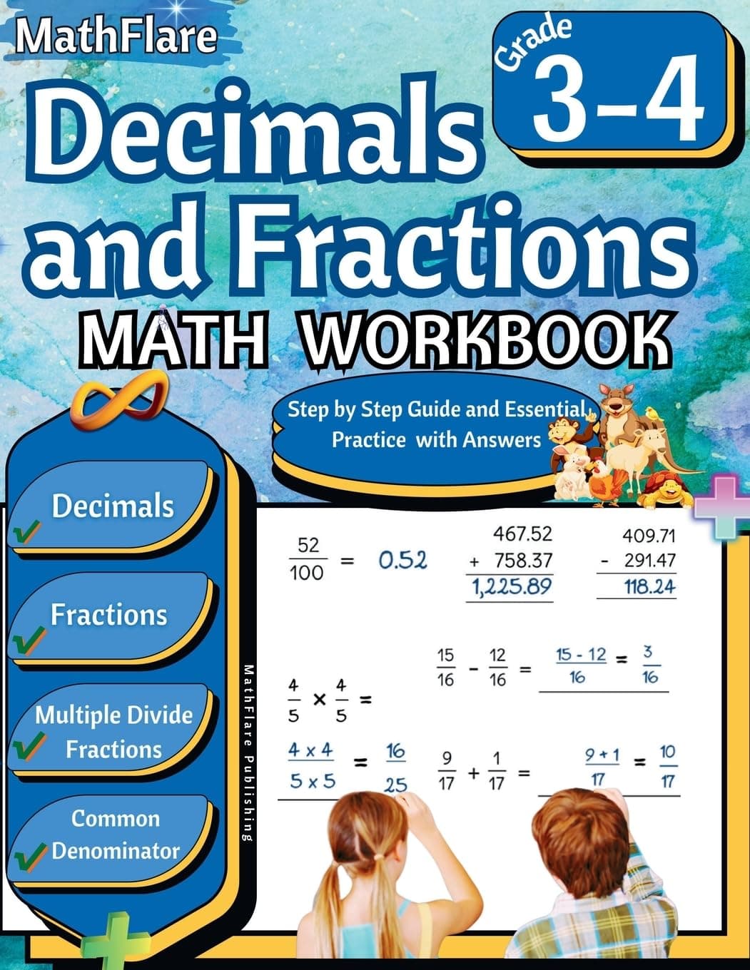 Decimals and Fractions Math Workbook 3rd and 4th Grade: Fractions and Decimals Grade 3-4, Operations with Decimals and Fractions, Comparing Fractions, Equivalent Fractions: 1 (Mathflare Workbooks)