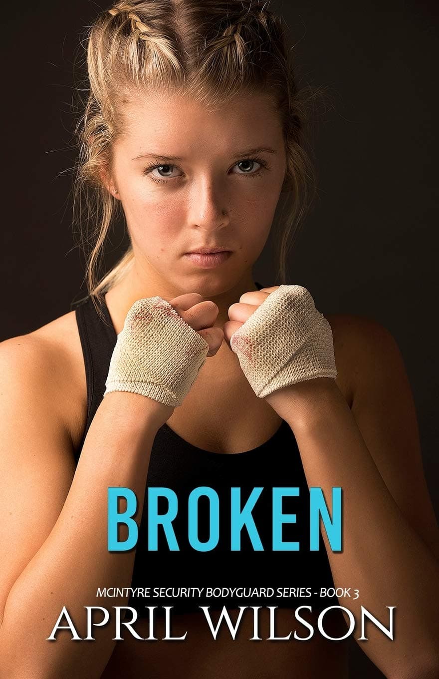 Broken: (McIntyre Security Bodyguard Series - Book 3)