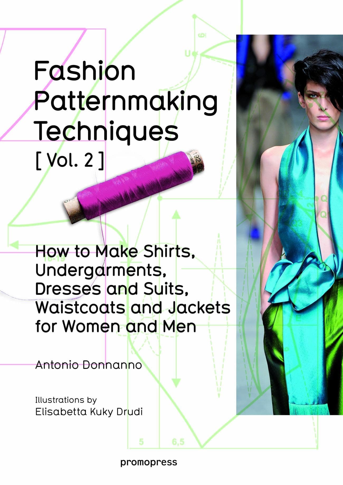 Fashion Patternmaking Techniques [Vol. 2]: How to Make Shirts, Undergarments, Dresses and Suits, Waistcoats and Jackets for Women and Men
