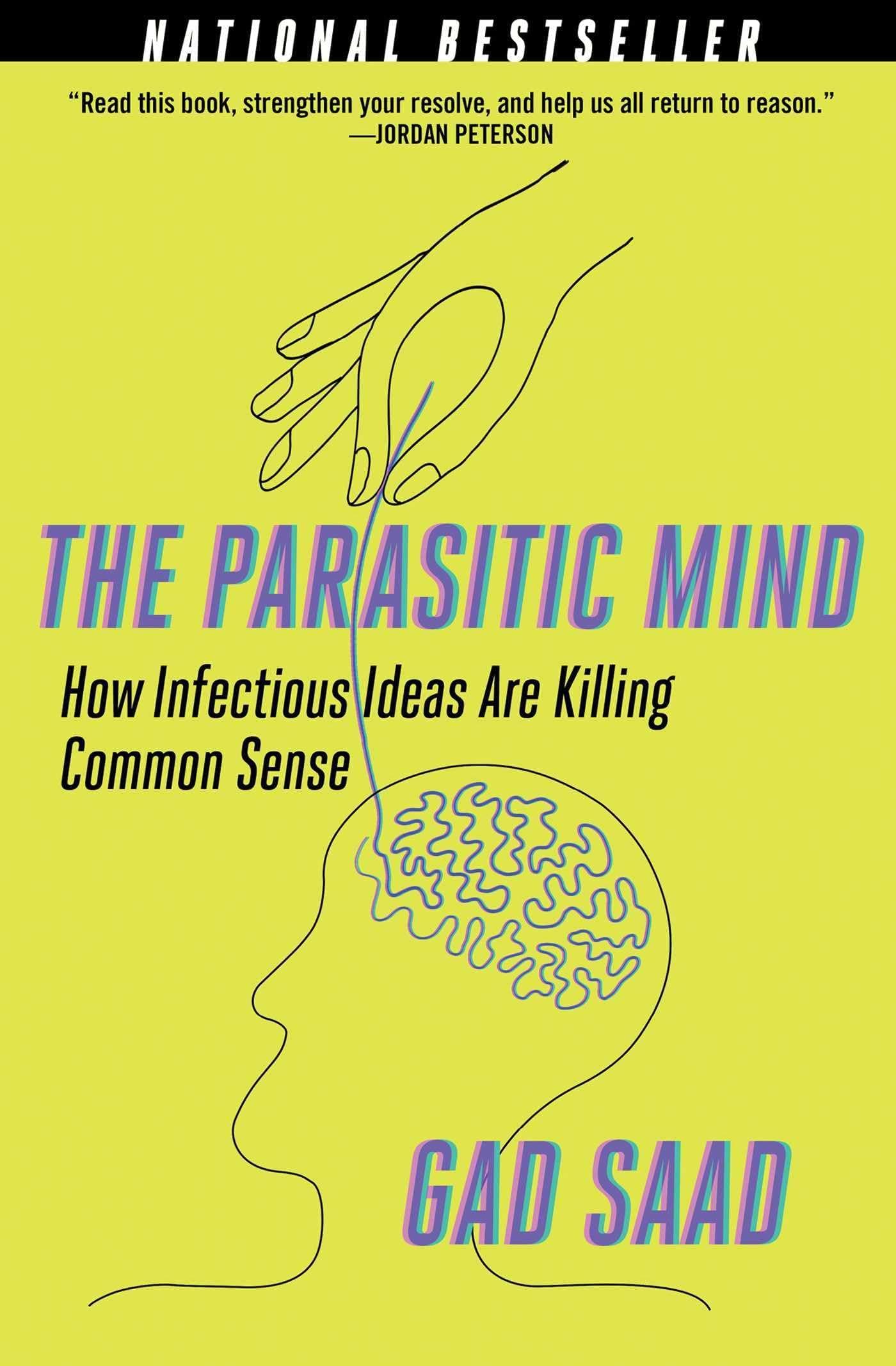 Parasitic Mind: How Infectious Ideas Are Killing Common Sense