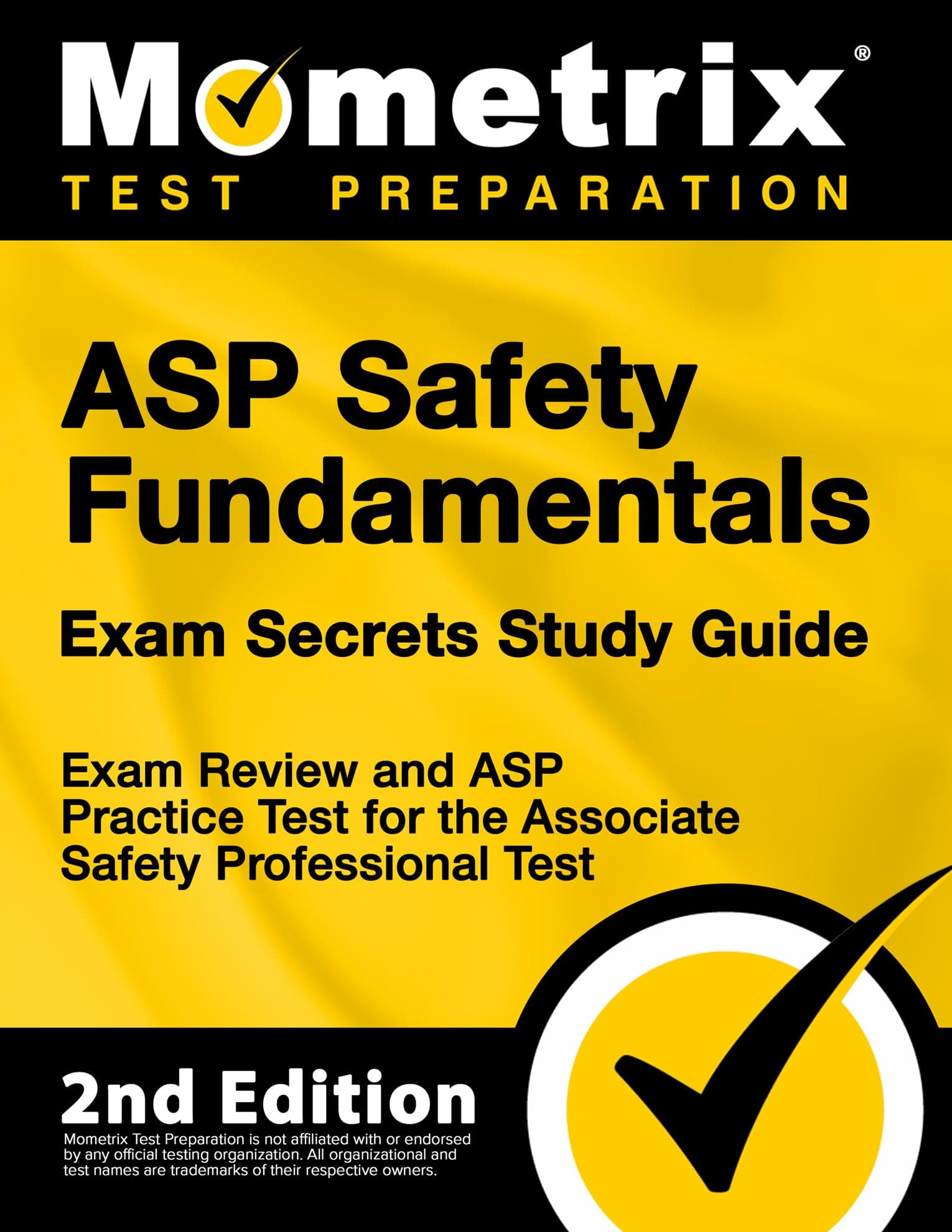 ASP Safety Fundamentals Exam Secrets Study Guide - Exam Review and ASP Practice Test for the Associate Safety Professional Test [2nd Edition]