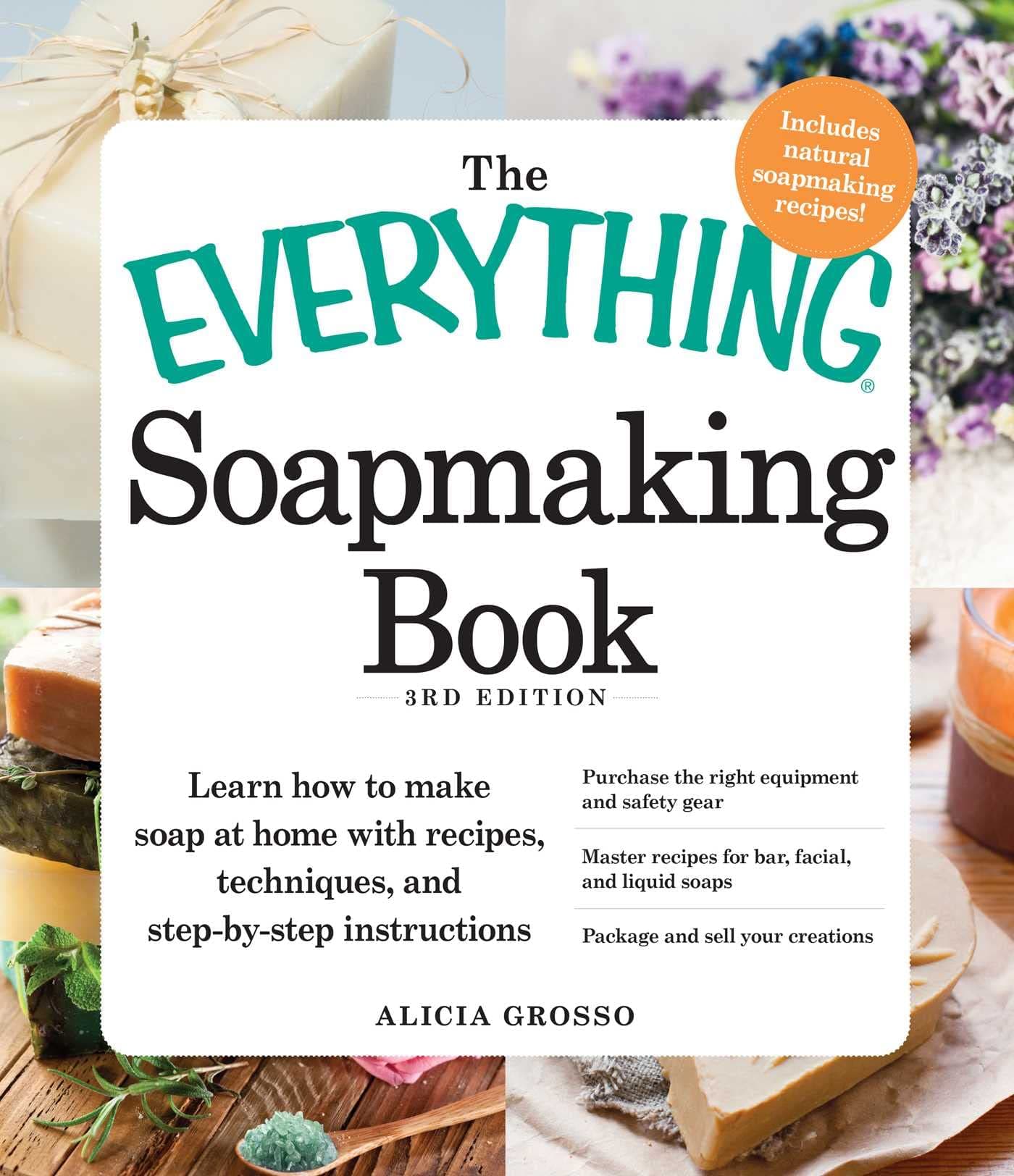 The Everything Soapmaking Book, 3rd Edition: Learn how to make soap at home with recipes, techniques, and step-by-step instructions Purchase the right ... liquid soaps Package and sell your creations
