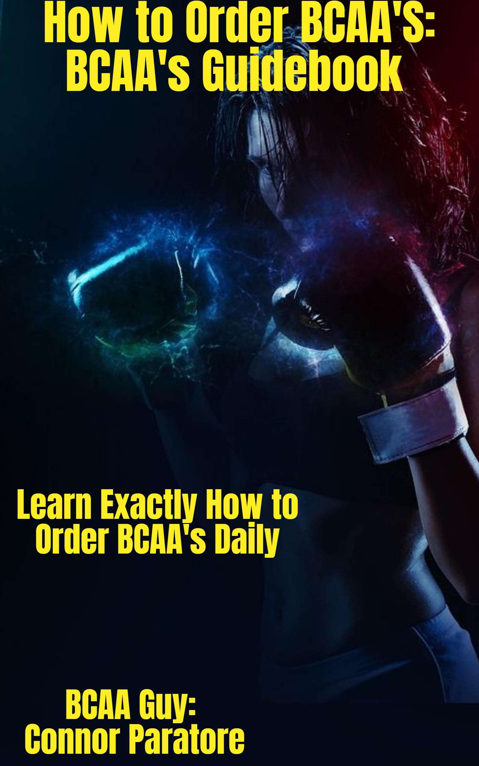 How to Order BCAA's BCAA's Guidebook: Learn Exactly How to Order BCAA's Daily (How-To Success Secrets Book 986)